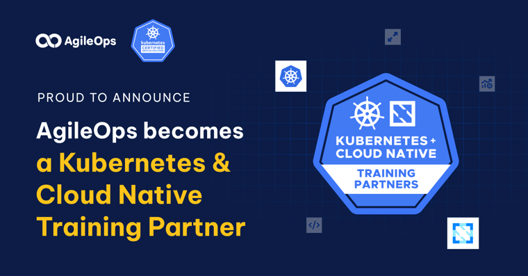 AgileOps - Đối tác Kubernete, Đối tác Đào tạo Kubernetes & Cloud Native