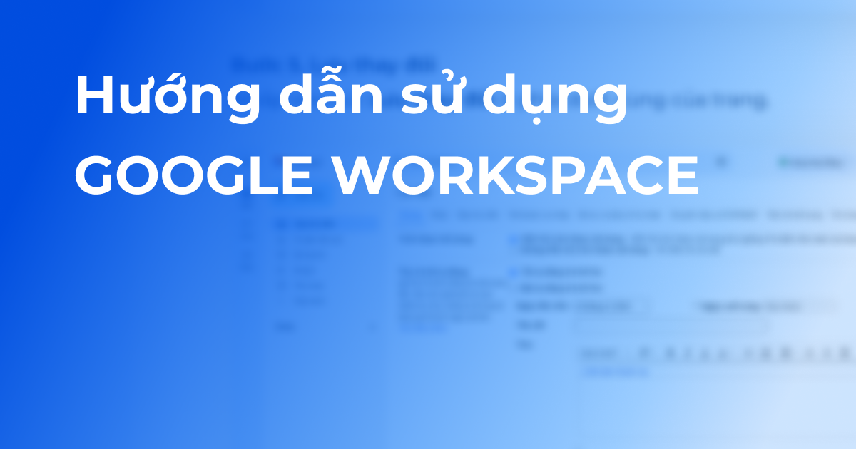 AgileOps - Hướng dẫn sử dụng Google Workspace từ A-Z