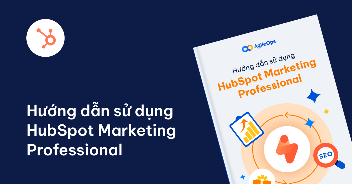 AgileOps - Hướng dẫn sử dụng HubSpot Marketing Professional