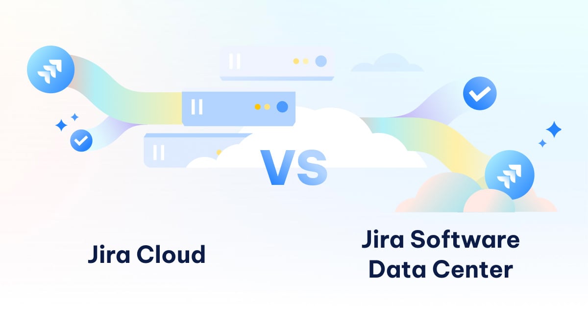 AgileOps - Jira của Atlassian: Nên chọn sản phẩm Cloud hay Data Center?